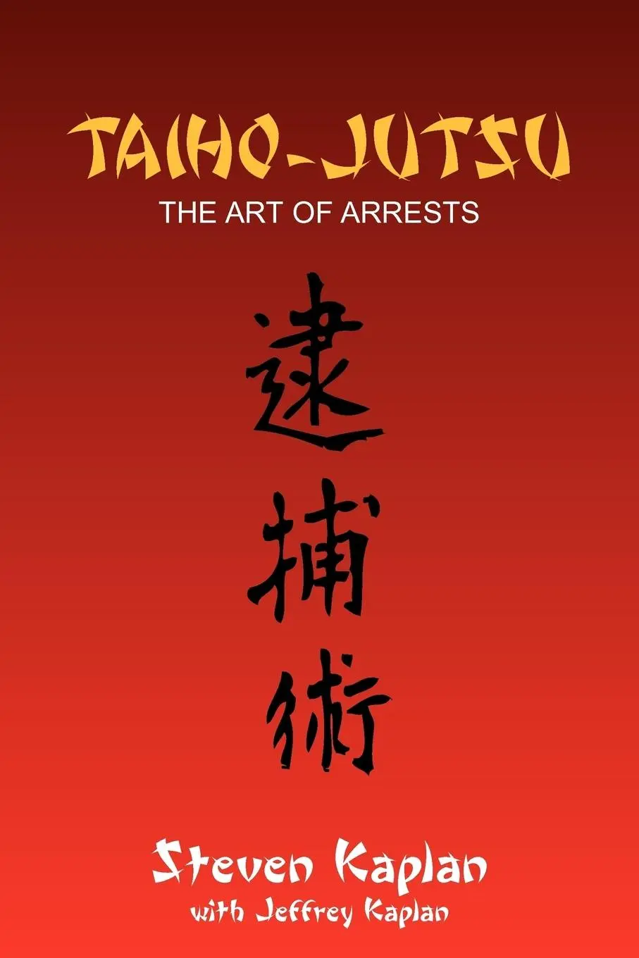 Cover: 9781456842420 | Taiho-Jutsu | Steven Kaplan | Taschenbuch | Polyglott | 2010 | Xlibris