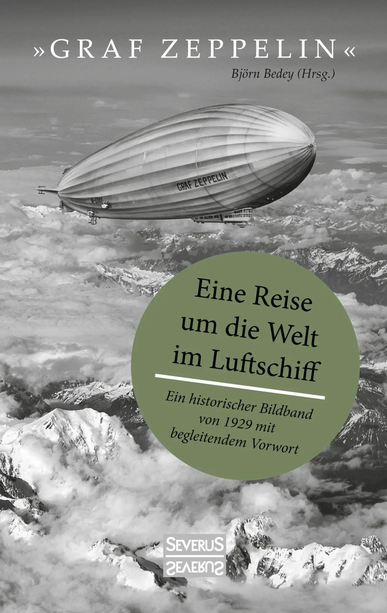 Cover: 9783963452420 | "Graf Zeppelin" - Eine Reise um die Welt im Luftschiff | Björn Bedey