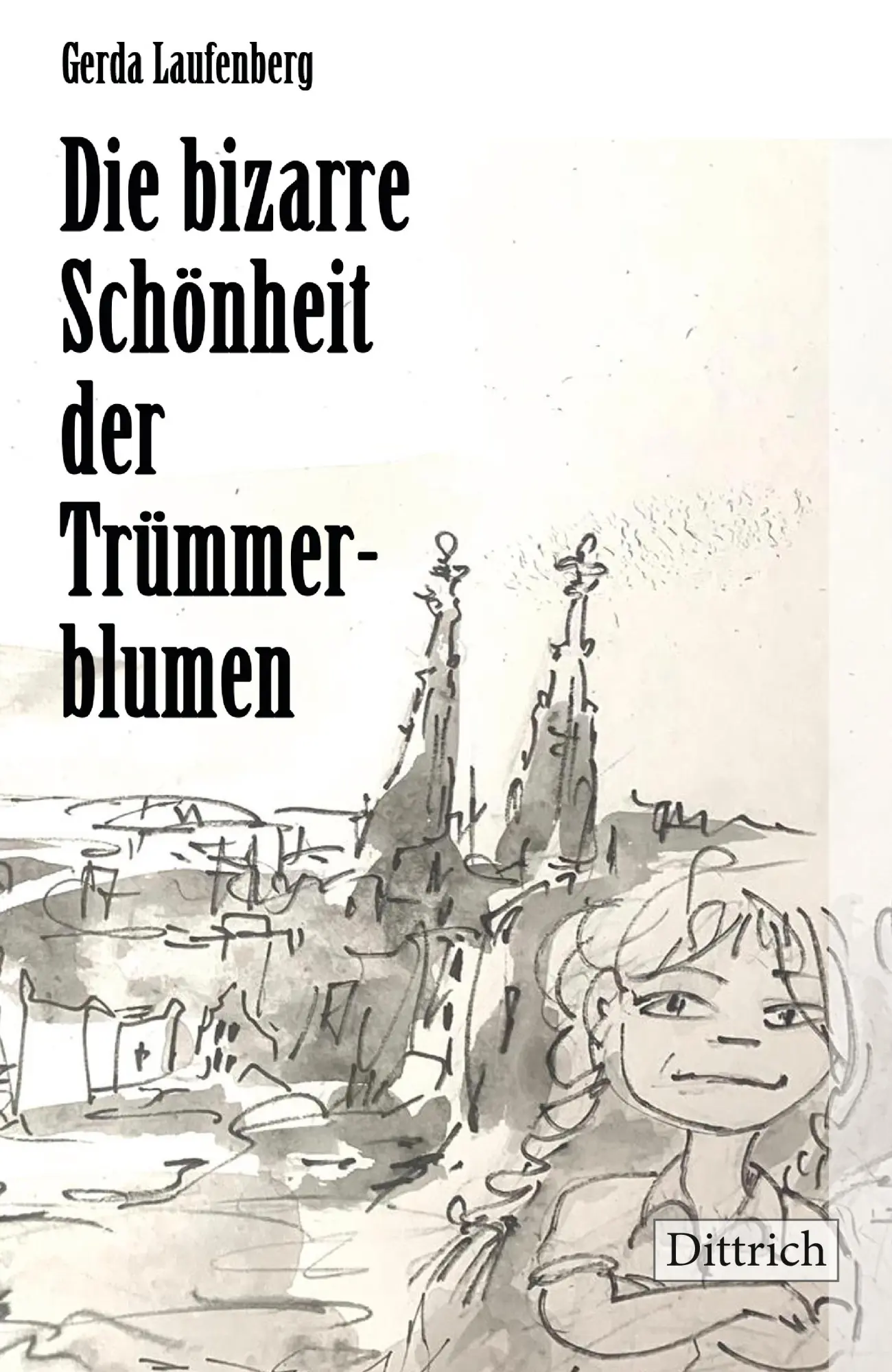 Laufenberg, Gerda: Die bizarre Schönheit der Trümmerblumen