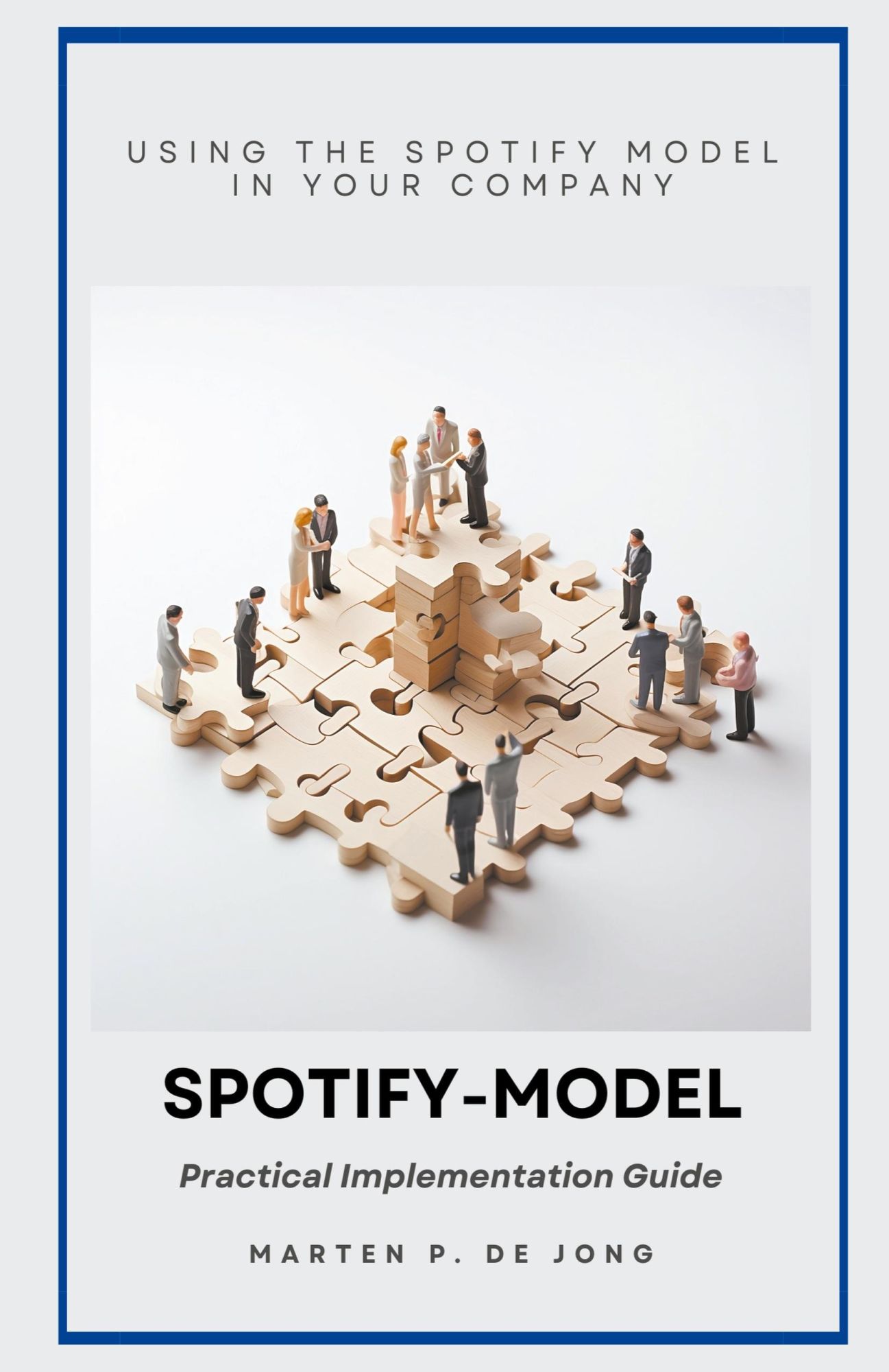 Cover: 9798223232520 | Spotify Model | Practical Implementation Guide | Marten P. de Jong