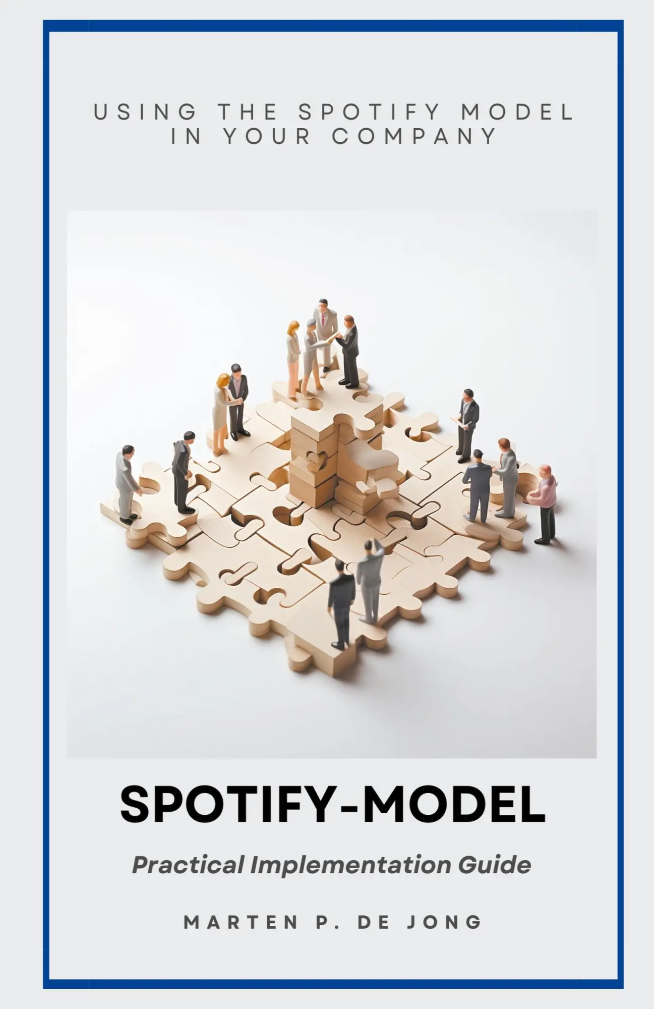 Cover: 9798223232520 | Spotify Model | Practical Implementation Guide | Marten P. de Jong