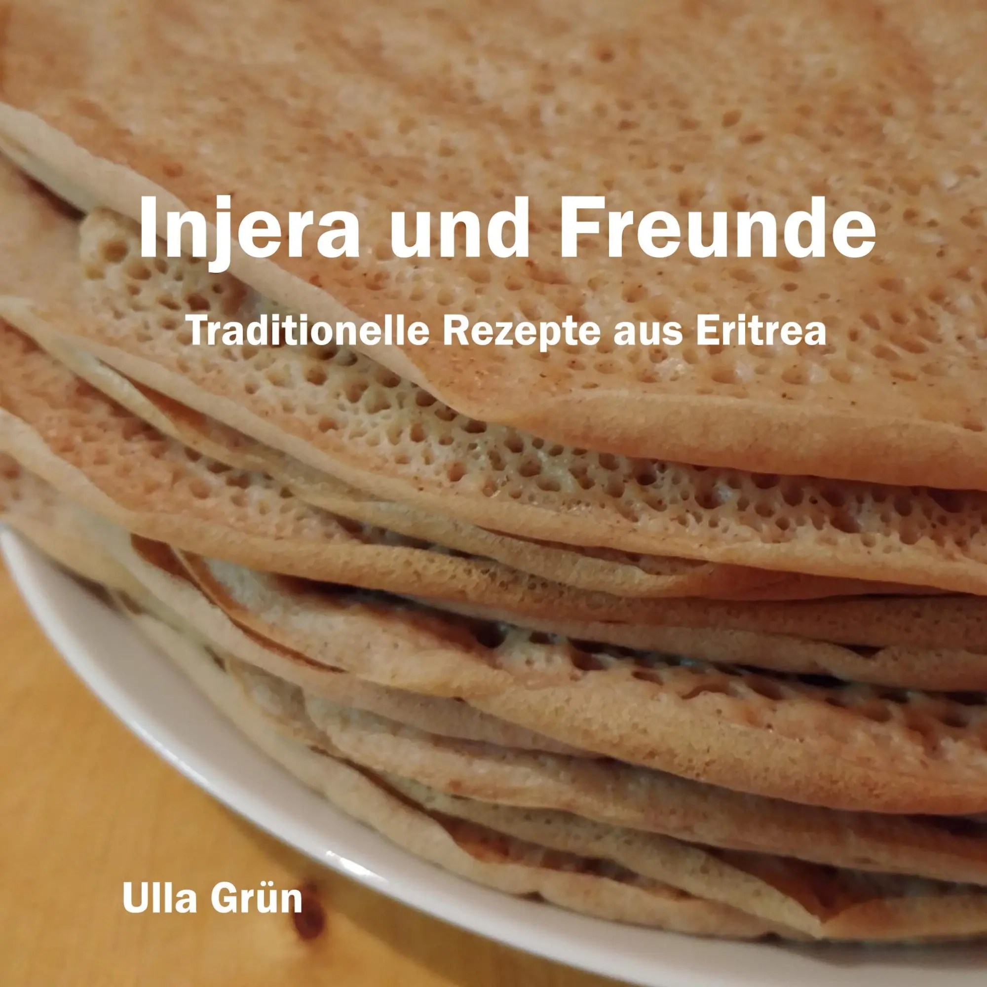 Cover: 9783753482620 | Injera und Freunde | Traditionelle Rezepte aus Eritrea | Ulla Grün
