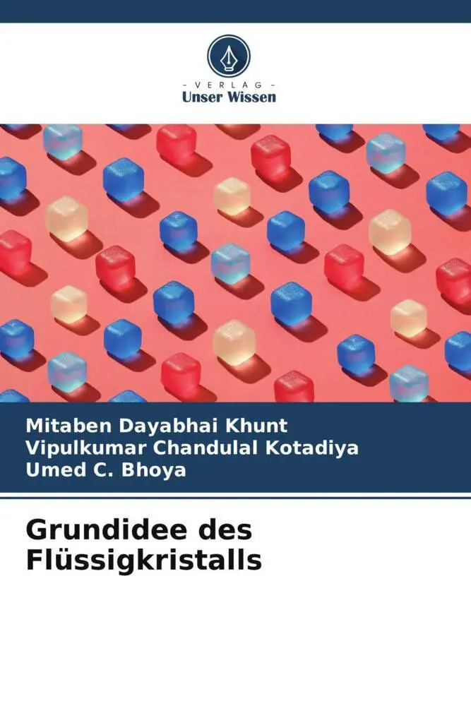 Cover: 9786204792620 | Grundidee des Flüssigkristalls | Mitaben Dayabhai Khunt (u. a.) | Buch Cover: 9786204792620 | Grundidee des Flüssigkristalls | Mitaben Dayabhai Khunt (u. a.) | Buch