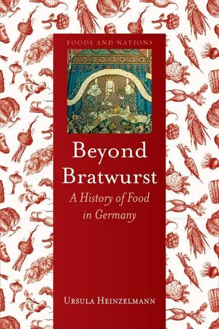 Cover: 9781780232720 | Beyond Bratwurst: A History of Food in Germany | Ursula Heinzelmann