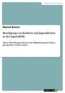 Cover: 9783656452720 | Beteiligung von Kindern und Jugendlichen in der Jugendhilfe | Benner