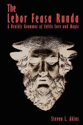 Cover: 9781440102820 | The Lebor Feasa Runda | A Druidic Grammar of Celtic Lore and Magic