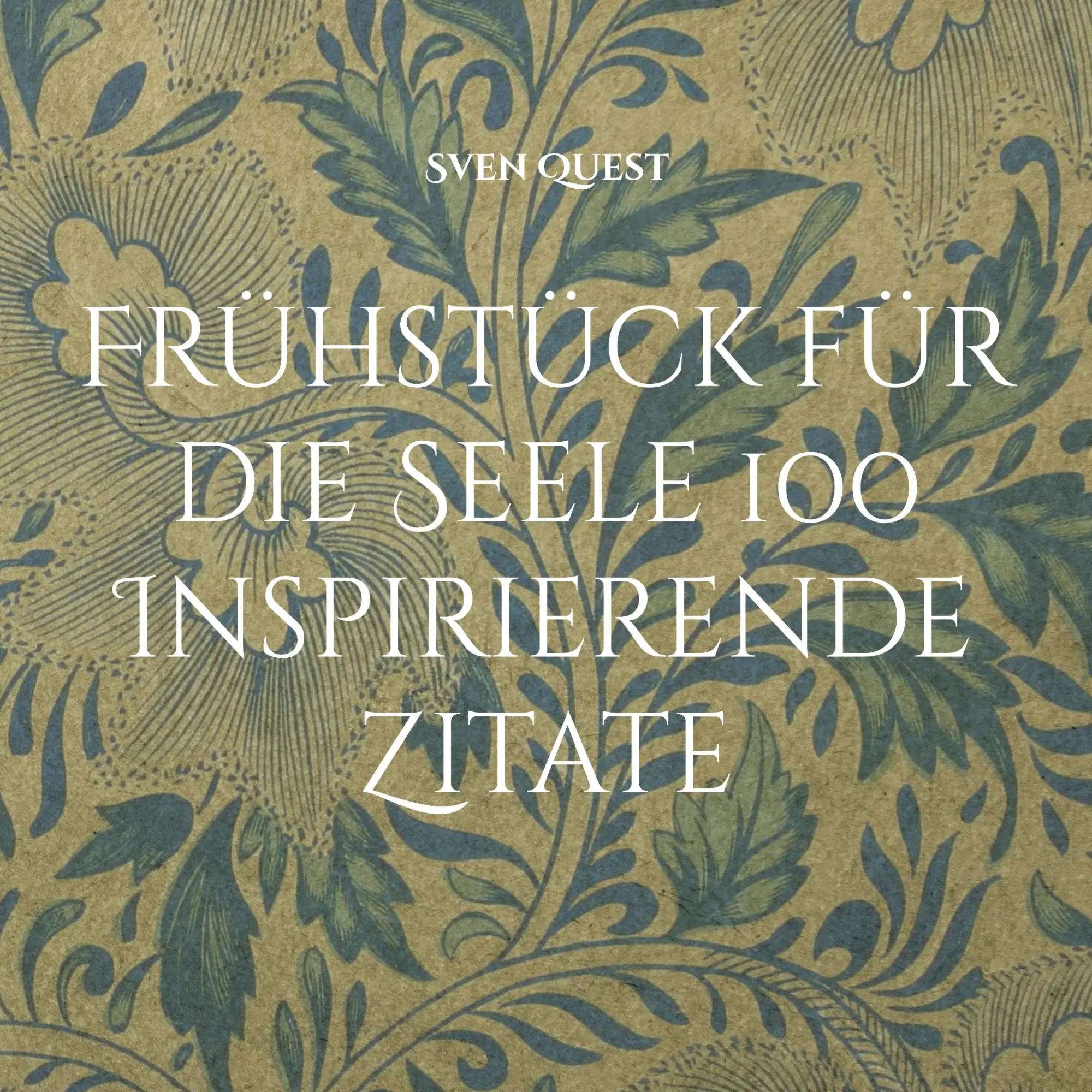 Cover: 9783769302820 | Frühstück für die Seele 100 Inspirierende Zitate | Sven Quest | Buch
