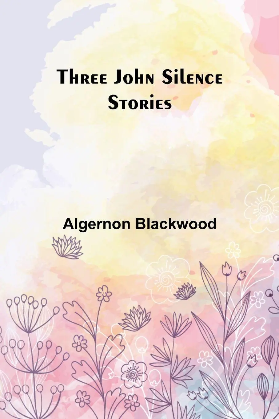 Cover: 9789357932820 | Three John Silence Stories | Algernon Blackwood | Taschenbuch | 2024