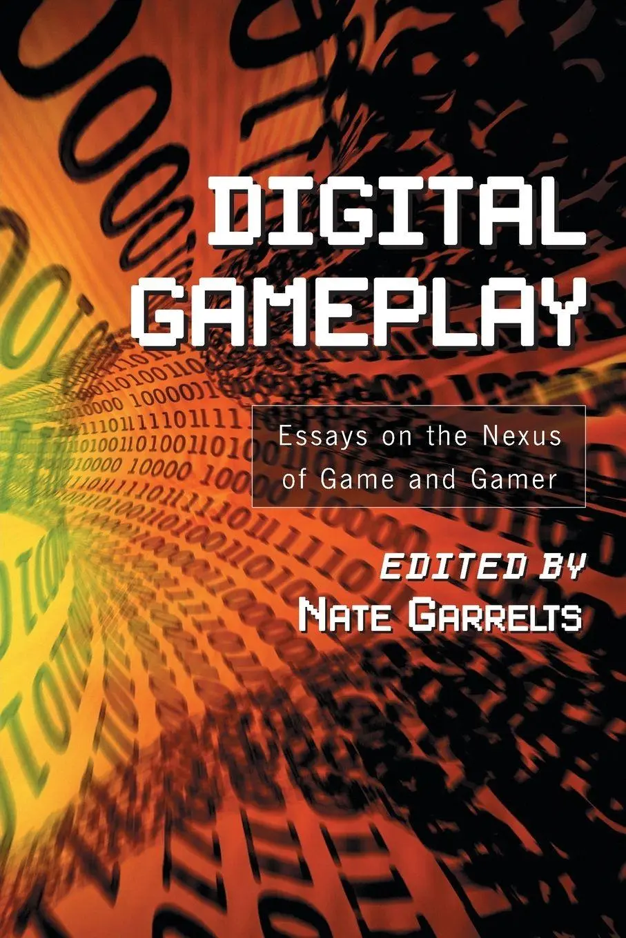 Cover: 9780786422920 | Digital Gameplay | Essays on the Nexus of Game and Gamer | Garrelts