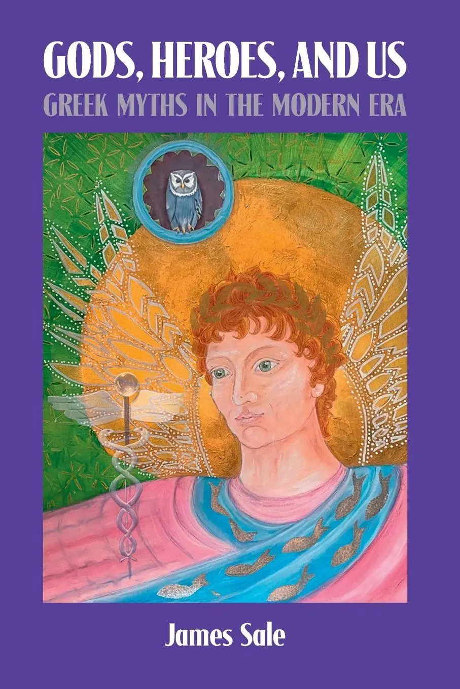 Cover: 9781917743020 | Gods, Heroes, and Us | Greek Myths in the Modern Era | James Sale
