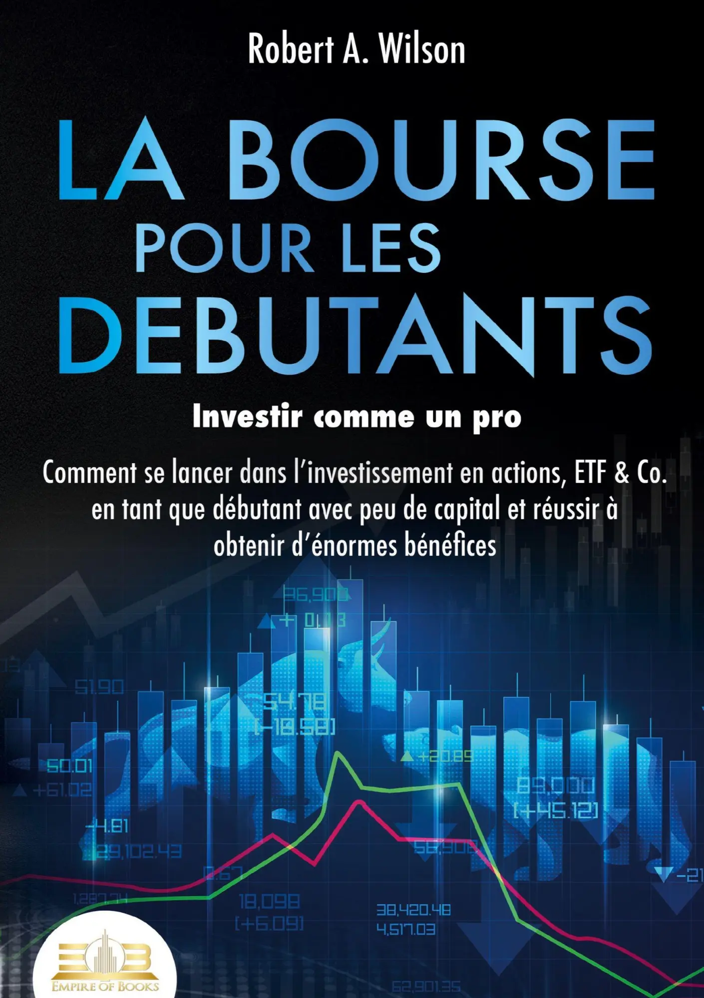 Cover: 9783691043020 | LA BOURSE POUR LES DEBUTANTS - Investir comme un pro | Wilson | Buch