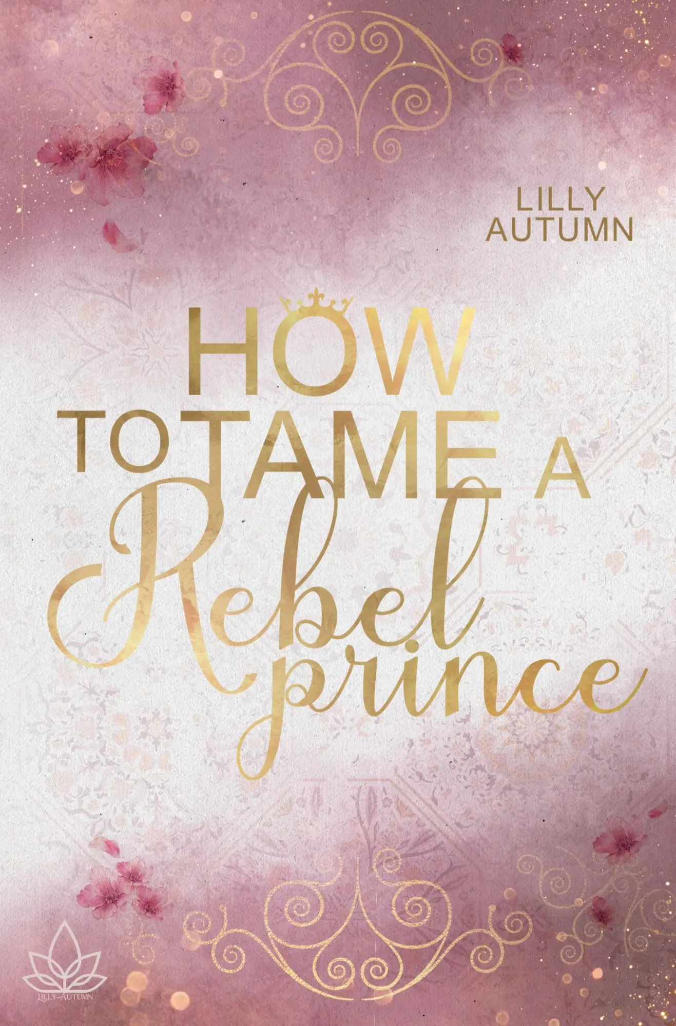 Cover: 9783757923020 | How to tame a Rebel Prince | Lilly Autumn | Taschenbuch | 276 S.