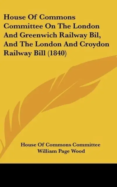Cover: 9781162193120 | House Of Commons Committee On The London And Greenwich Railway Bil,...