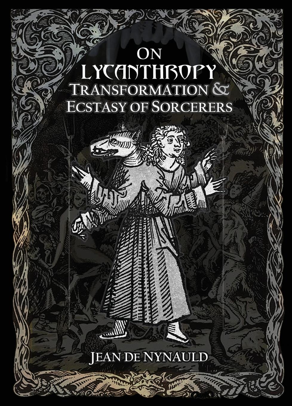 Cover: 9782492143120 | On Lycanthropy, Transformation &amp; Ecstasy Of Sorcerers | Jean de Nylaud