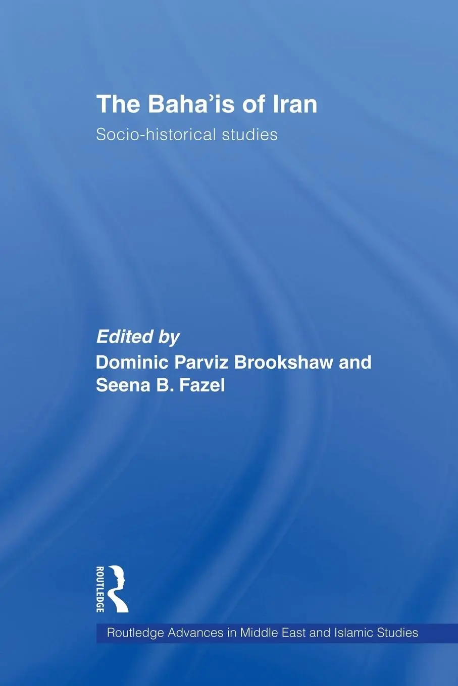 Cover: 9780415583220 | The Baha'is of Iran | Socio-Historical Studies | Brookshaw (u. a.)