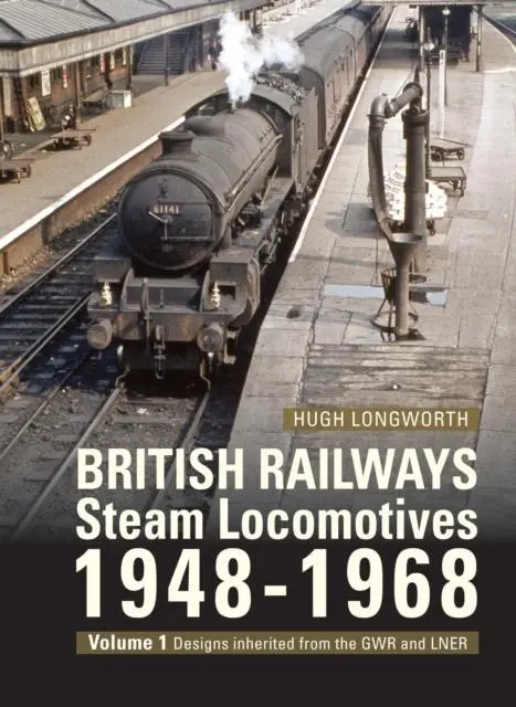 Cover: 9781800353220 | British Railways Steam Locomotives 1948-68 | Hugh Longworth | Buch