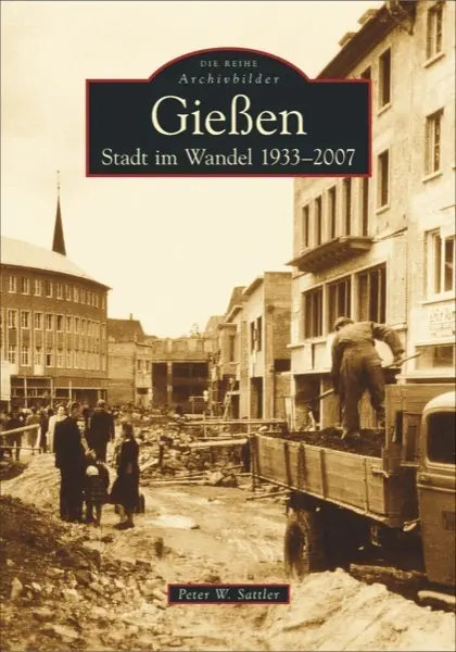 Cover: 9783866803220 | Gießen | Stadt im Wandel 1933-2007 | Peter W. Sattler | Taschenbuch