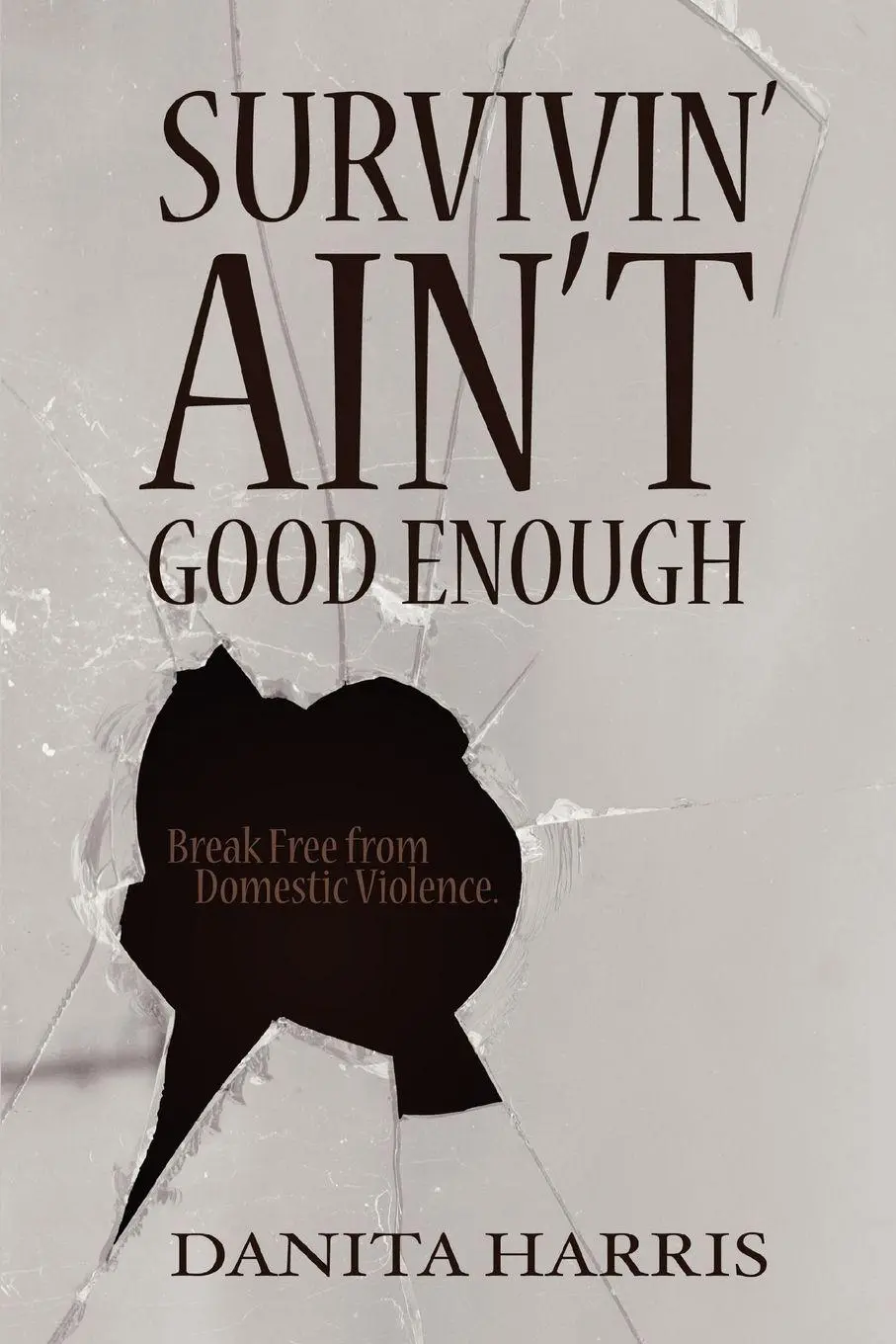 Cover: 9780595453320 | Survivin' Ain't Good Enough | Break Free from Domestic Violence.