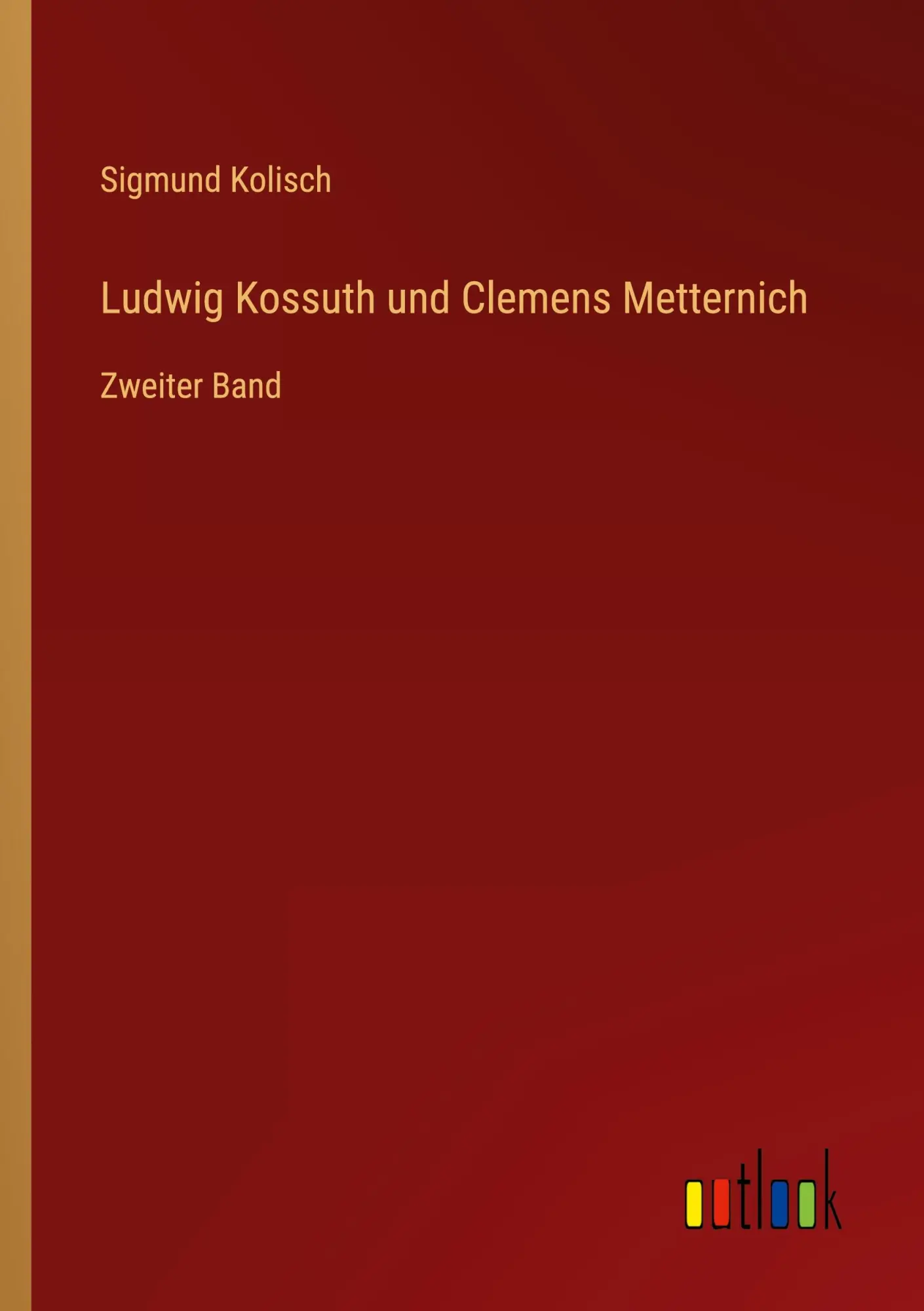 Ludwig Kossuth und Clemens Metternich: Zweiter Band