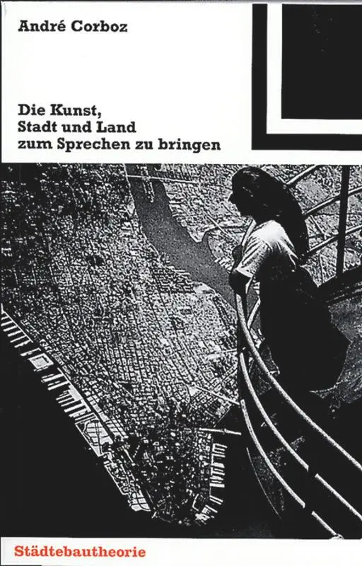Cover: 9783764363420 | Die Kunst, Stadt und Land zum Sprechen zu bringen | André Corboz