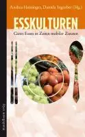 Cover: 9783854763420 | Esskulturen | Gutes Essen in Zeiten mobiler Zutaten | Heistinger