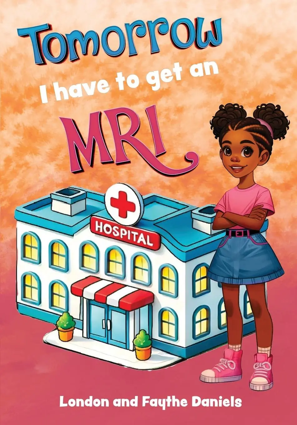 Cover: 9781956543520 | Tomorrow I Have to Get an MRI | Faythe Daniels (u. a.) | Taschenbuch