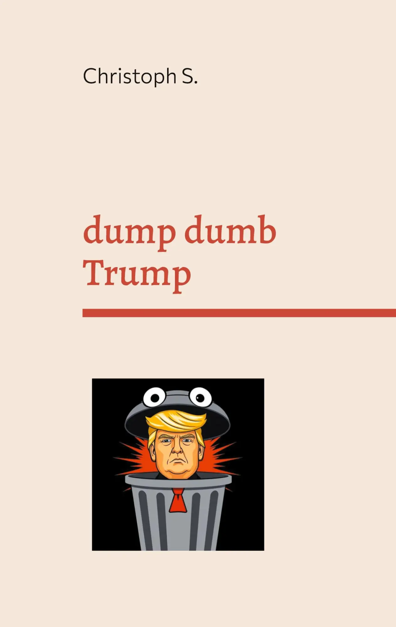 Cover: 9783819263620 | dump dumb Trump | Variations on a dangerous moron | Christoph S.