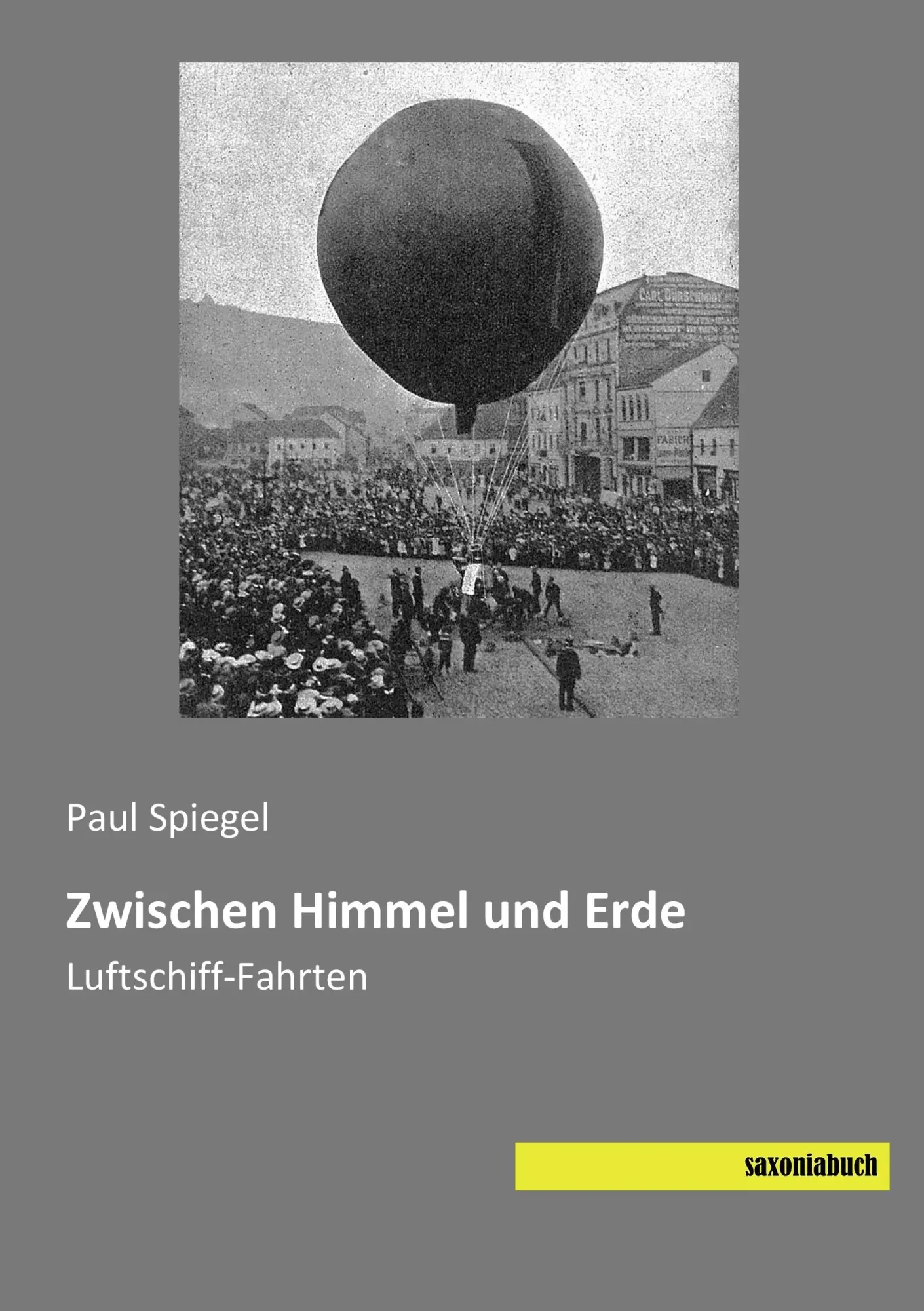 Cover: 9783957703620 | Zwischen Himmel und Erde | Luftschiff-Fahrten | Paul Spiegel | Buch