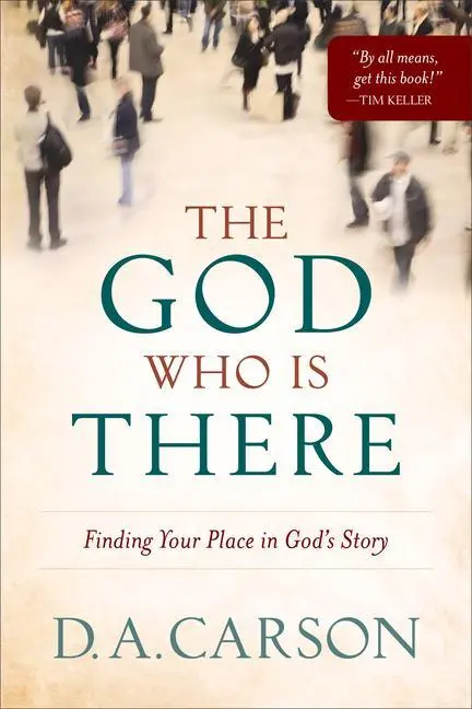 Cover: 9780801013720 | The God Who Is There | Finding Your Place in God's Story | D A Carson