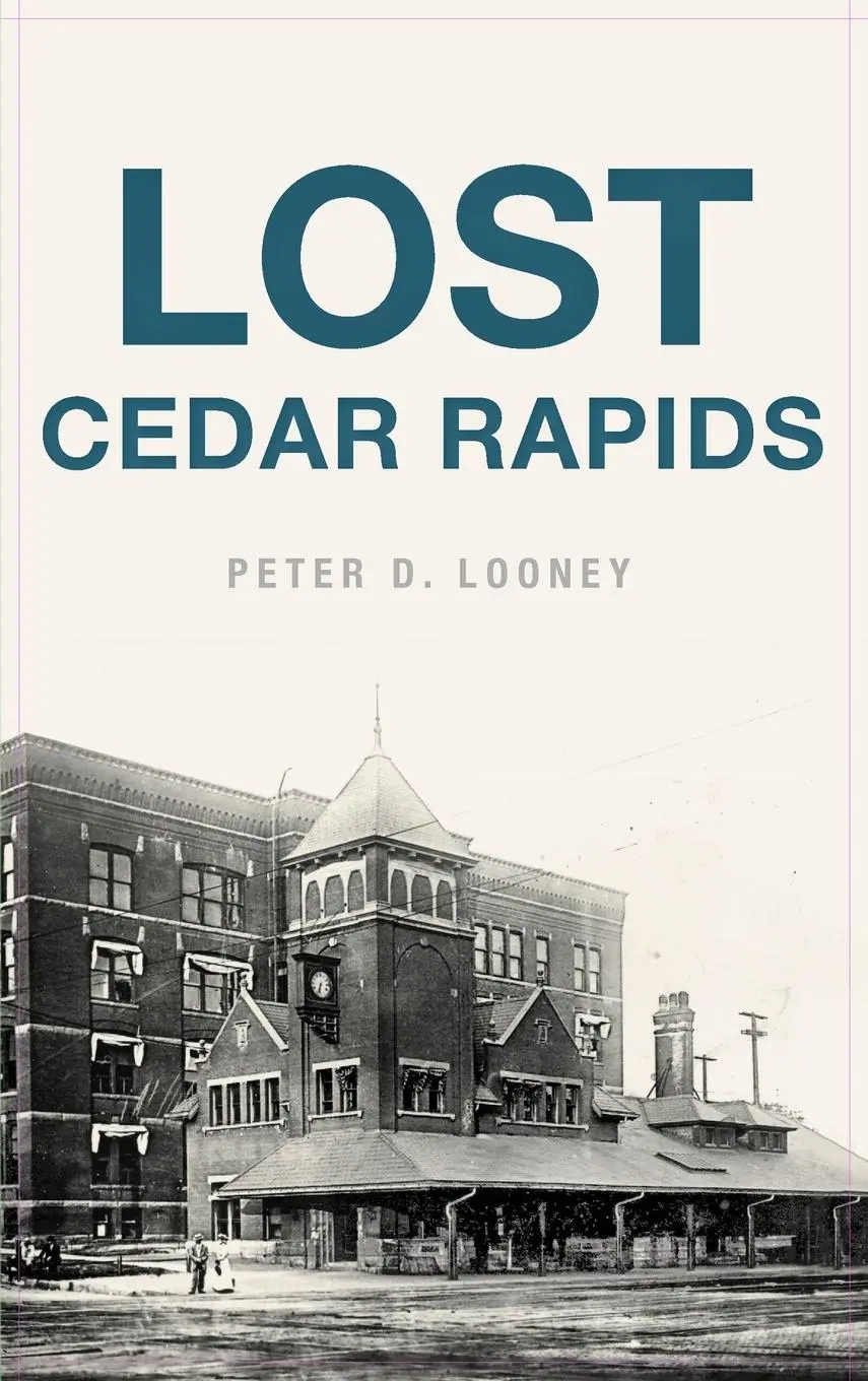 Cover: 9781540243720 | Lost Cedar Rapids | Peter D. Looney | Buch | Gebunden | Englisch