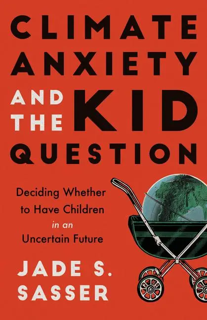 Cover: 9780520393820 | Climate Anxiety and the Kid Question | Jade S. Sasser | Taschenbuch