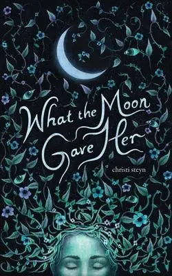 Cover: 9781524873820 | What the Moon Gave Her | Christi Steyn | Taschenbuch | Englisch | 2022