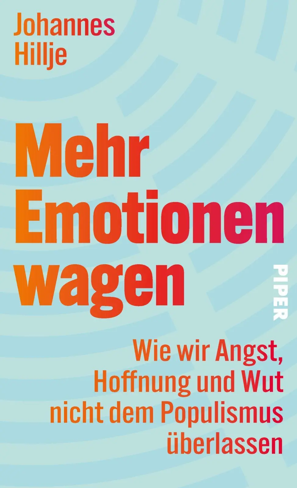 Cover: 9783492073820 | Mehr Emotionen wagen | Johannes Hillje | Buch | 256 S. | Deutsch
