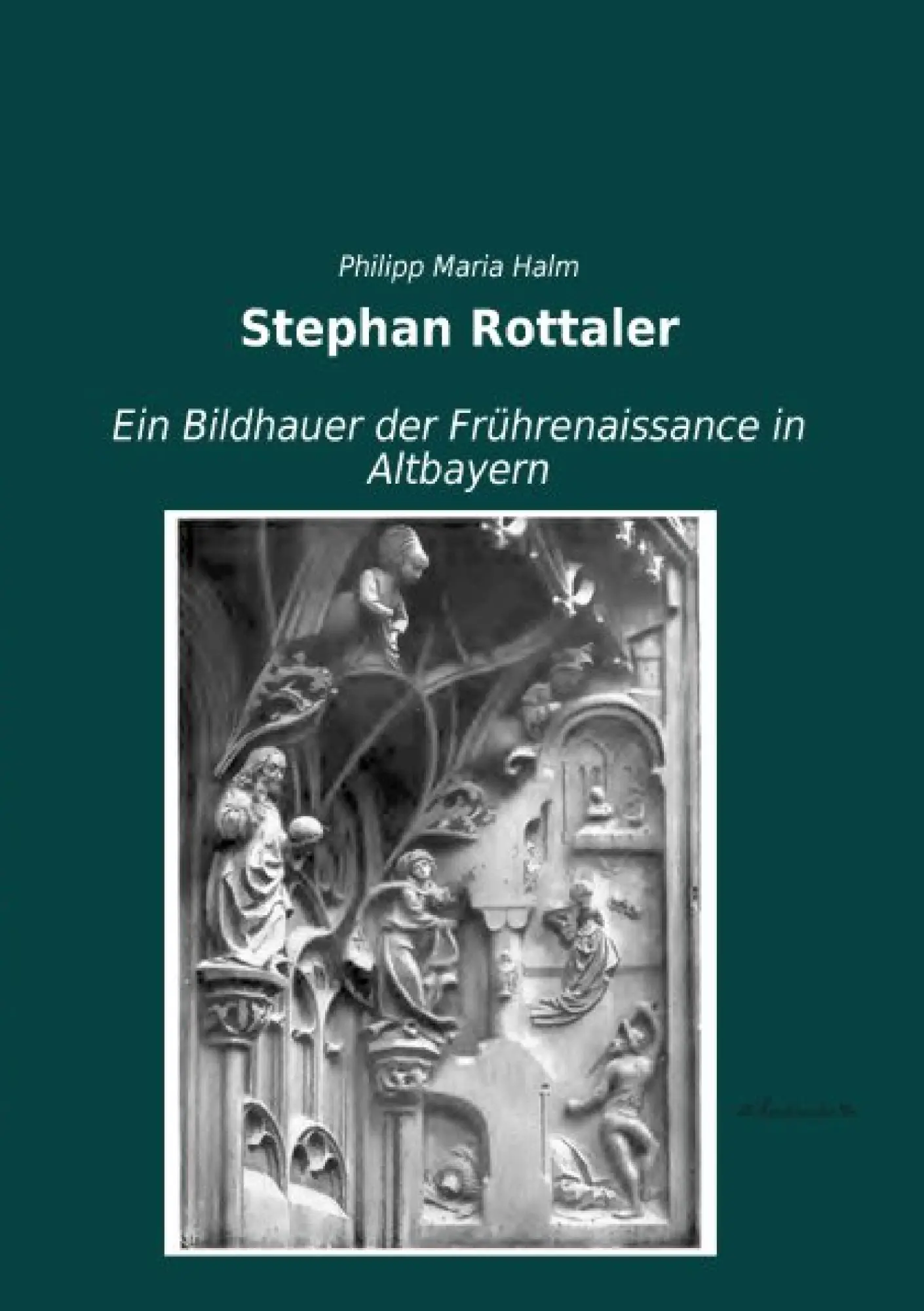 Cover: 9783955633820 | Stephan Rottaler | Ein Bildhauer der Frührenaissance in Altbayern