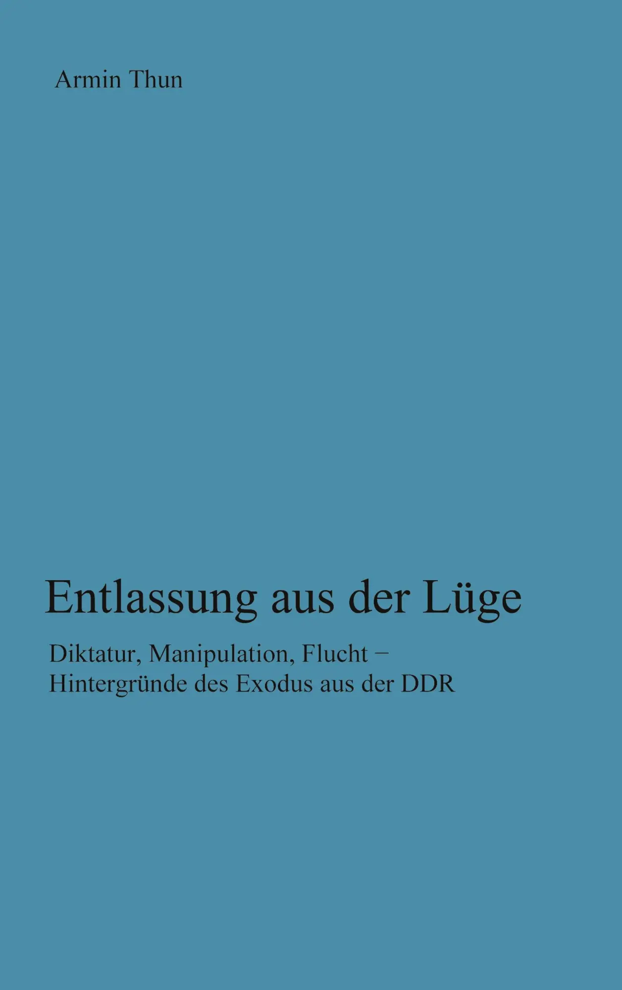 Cover: 9783748193920 | Entlassung aus der Lüge | Armin Thun | Taschenbuch | 380 S. | Deutsch