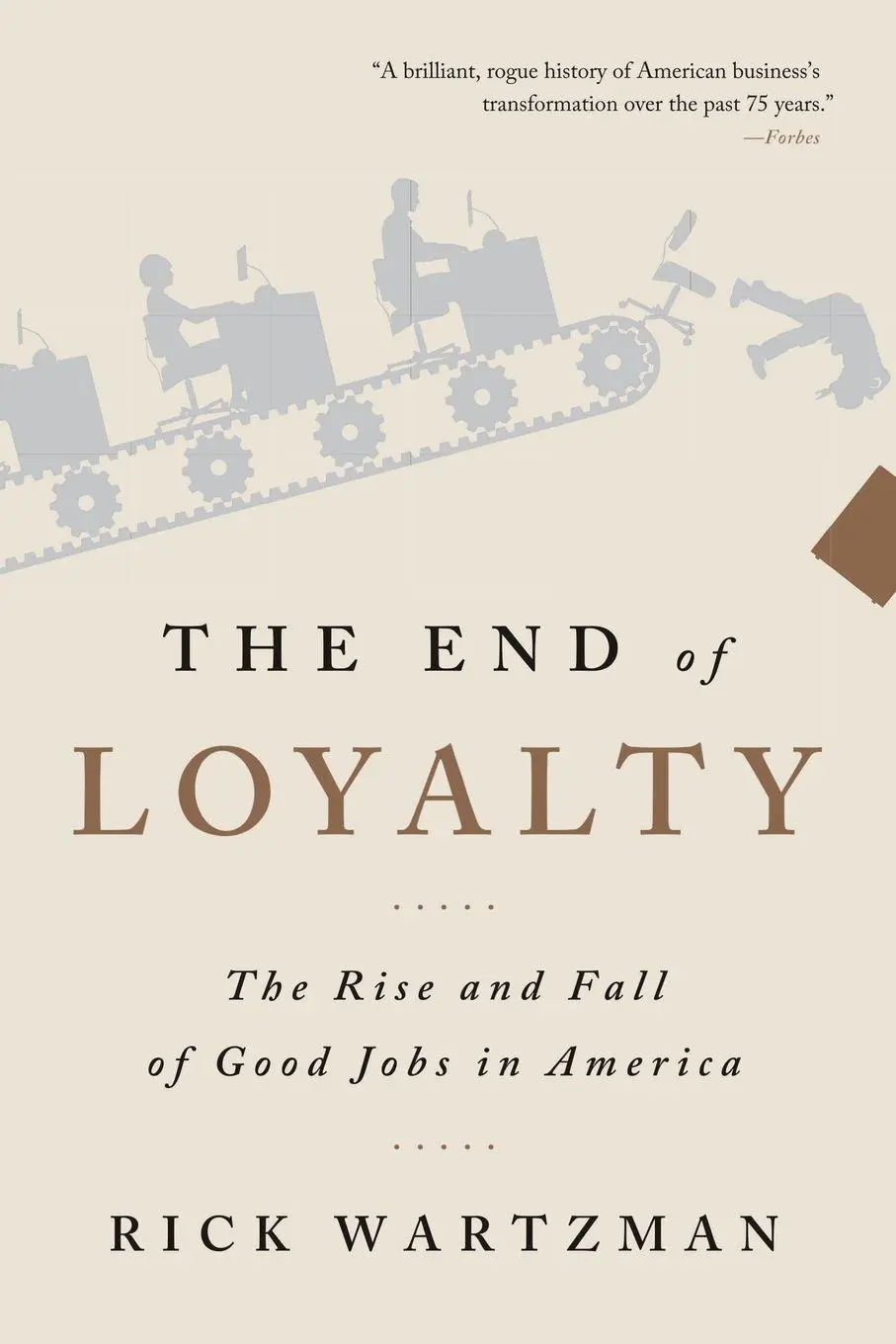 Cover: 9781541724020 | End of Loyalty | The Rise and Fall of Good Jobs in America | Wartzman