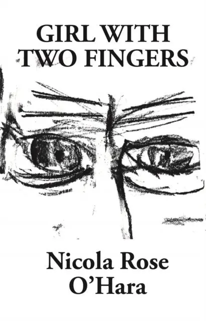 Cover: 9781916414020 | Girl With Two Fingers | Nicola Rose O'Hara | Taschenbuch | Englisch