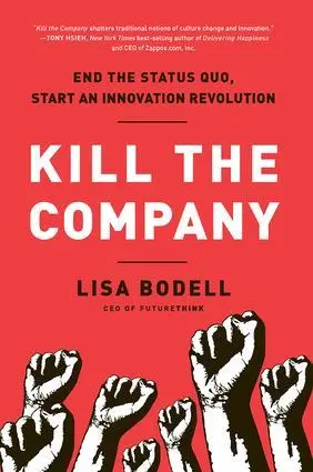 Cover: 9781937134020 | Kill the Company | End the Status Quo, Start an Innovation Revolution