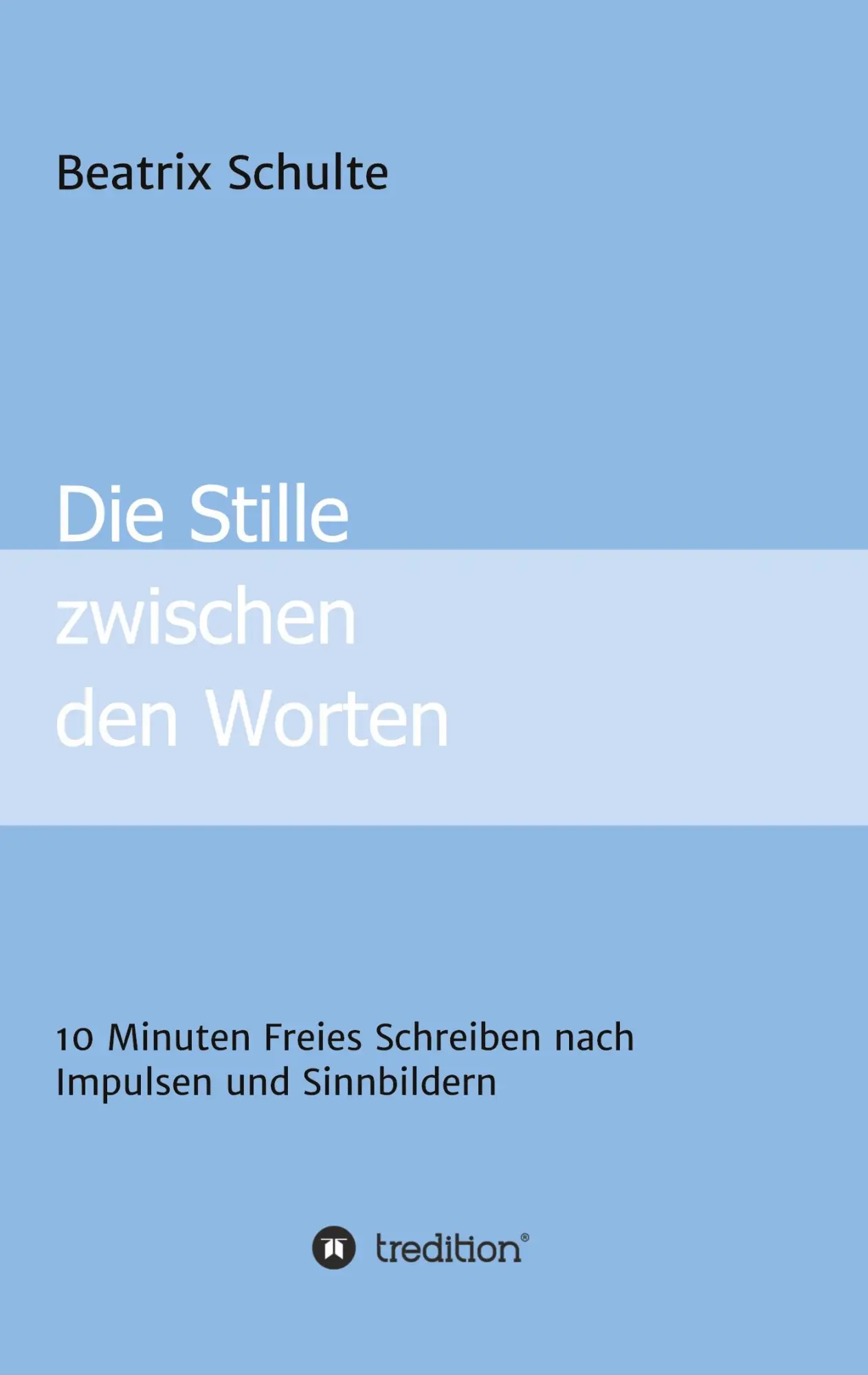Cover: 9783347414020 | Die Stille zwischen den Worten | Beatrix Schulte | Taschenbuch | 2021