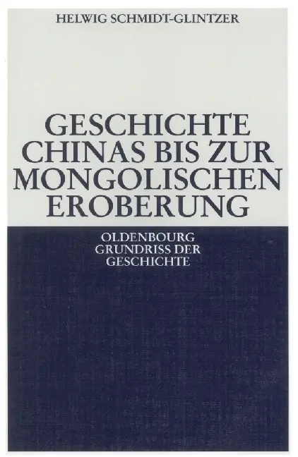 Cover: 9783486564020 | Geschichte Chinas bis zur mongolischen Eroberung | Schmidt-Glintzer