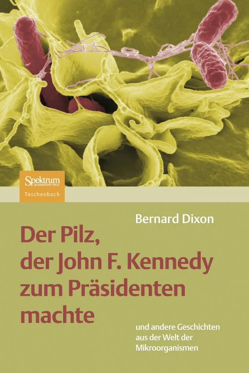 Cover: 9783827424020 | Der Pilz, der John F. Kennedy zum Präsidenten machte | Bernard Dixon