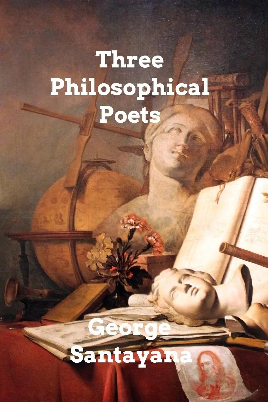 Cover: 9798211414020 | Three Philosophical Poets | Lucretius, Dante, and Goethe | Santayana
