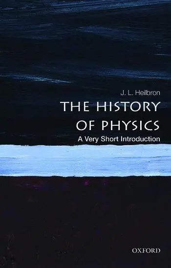 Cover: 9780199684120 | The History of Physics | A Very Short Introduction | J L Heilbron