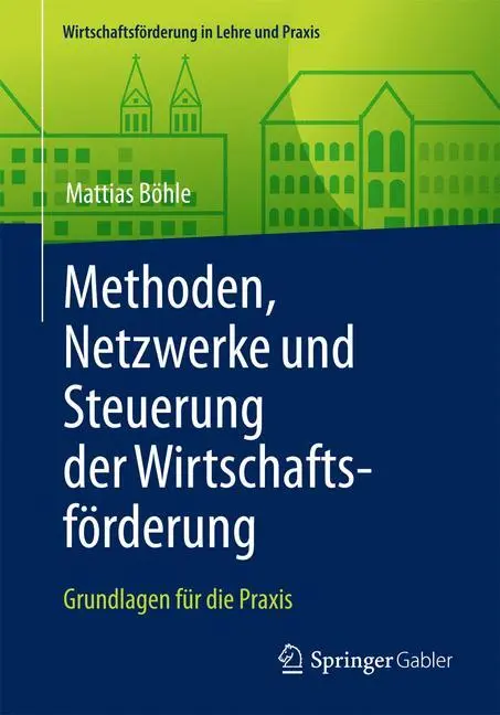 Cover: 9783658124120 | Methoden, Netzwerke und Steuerung der Wirtschaftsförderung | Böhle
