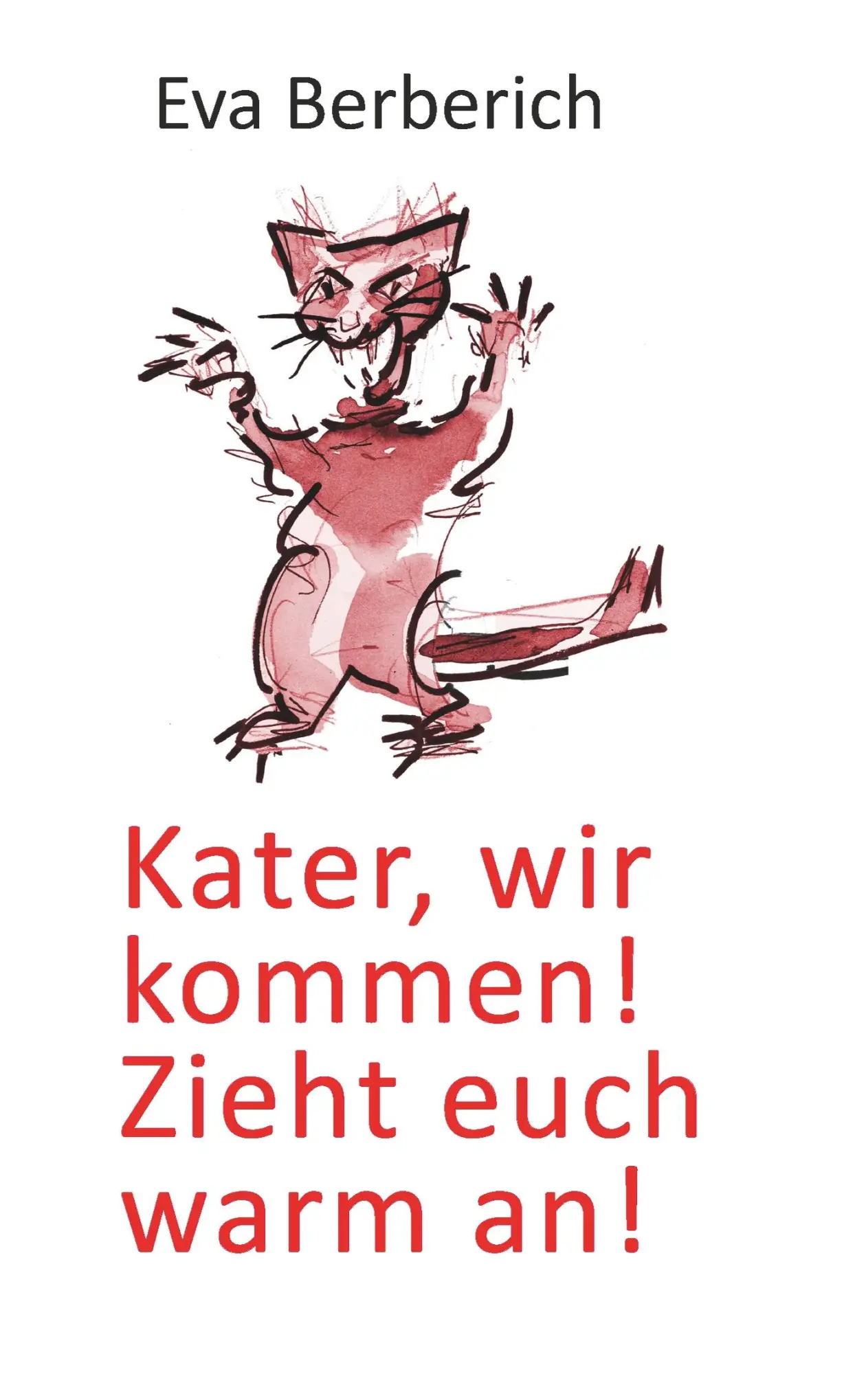 Cover: 9783749754120 | Kater, wir kommen! Zieht euch warm an! | Eva Berberich | Taschenbuch