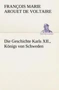 Cover: 9783842494220 | Die Geschichte Karls XII., Königs von Schweden | Voltaire | Buch
