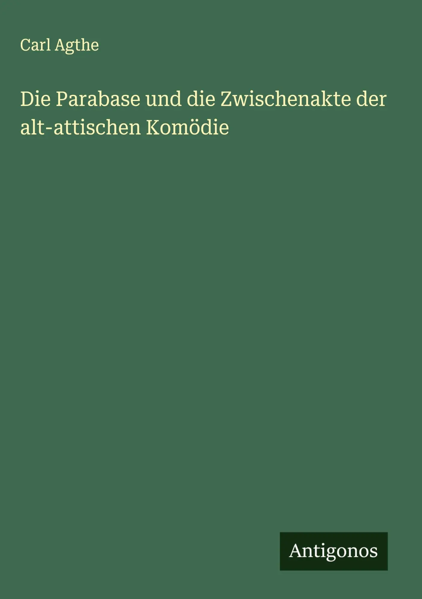 Cover: 9783386164320 | Die Parabase und die Zwischenakte der alt-attischen Komödie | Agthe