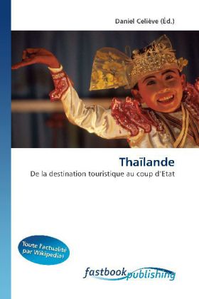 Thaïlande | De la destination touristique au coup d'Etat | Daniel Celiève | Taschenbuch | Französisch | FastBook Publishing | EAN 9786130104320 - Celiève, Daniel