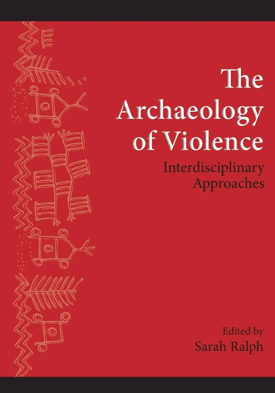 Cover: 9781438444420 | The Archaeology of Violence | Interdisciplinary Approaches | Ralph