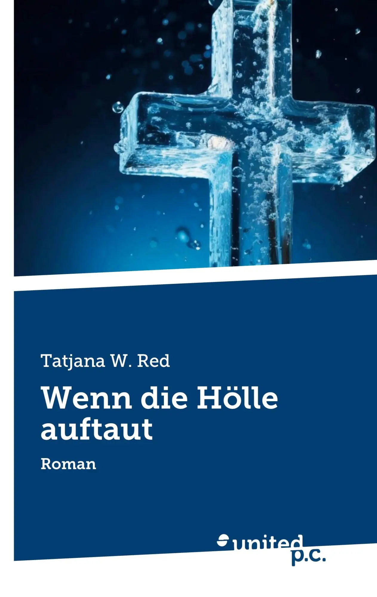 Cover: 9783710324420 | Wenn die Hölle auftaut | Roman | Tatjana W. Red | Taschenbuch | 510 S.